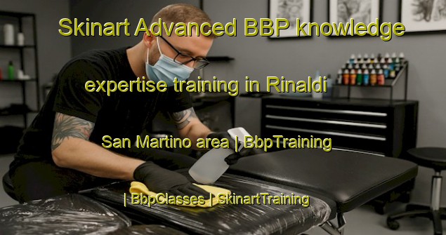 Skinart Advanced BBP knowledge expertise training in Rinaldi San Martino area | BbpTraining | BbpClasses | SkinartTraining-Italy